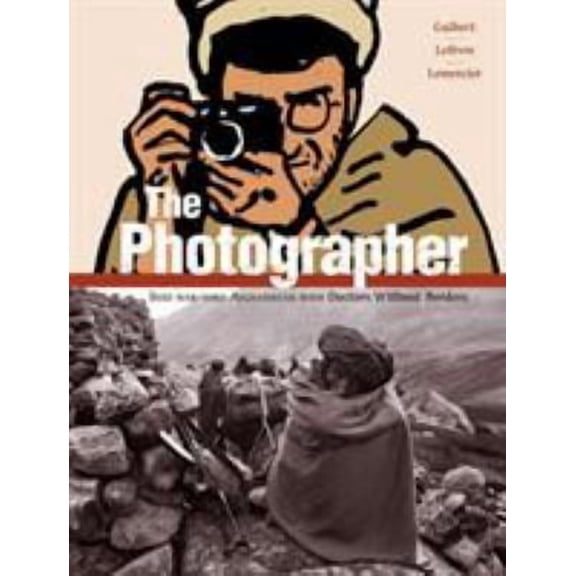 Pre-Owned The Photographer : Into War-torn Afghanistan with Doctors Without Borders (Paperback)