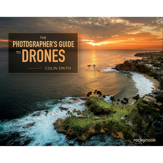 Pre-Owned The Photographer's Guide to Drones (Paperback) 1681981149 9781681981147