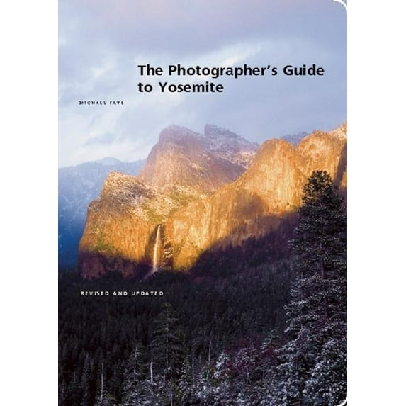 The Photographer's Guide to Yosemite (Paperback)