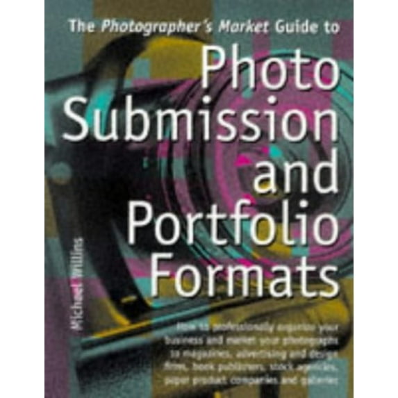 Pre-Owned The Photographer's Market Guide to Photo Submission and Portfolio Formats (Paperback) 0898797586 9780898797589
