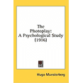 thumbnail image 1 of The Photoplay : A Psychological Study (1916) (Hardcover), 1 of 1