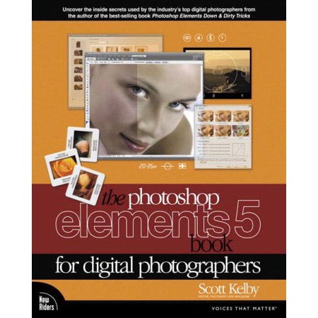 The Photoshop Elements 5 Book for Digital Photographers (Paperback) by Scott Kelby