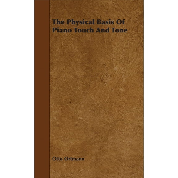 The Physical Basis Of Piano Touch And Tone, (Paperback)