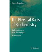 The Physical Basis of Biochemistry The Foundations of Molecular Biophysics, Hardcover