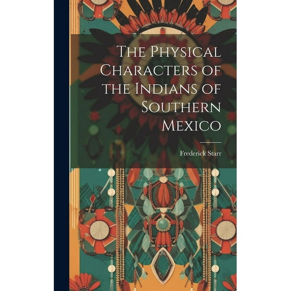 The Physical Characters of the Indians of Southern Mexico (Hardcover)