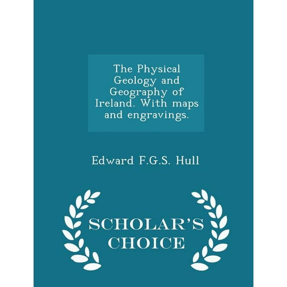 The Physical Geology and Geography of Ireland. with Maps and Engravings. - Scholar's Choice Edition (Paperback)