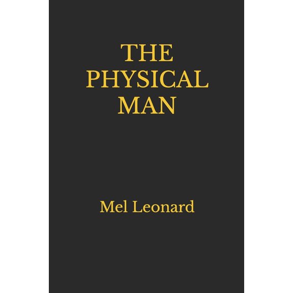 The Physical Man: Mel Leonard, (Paperback)