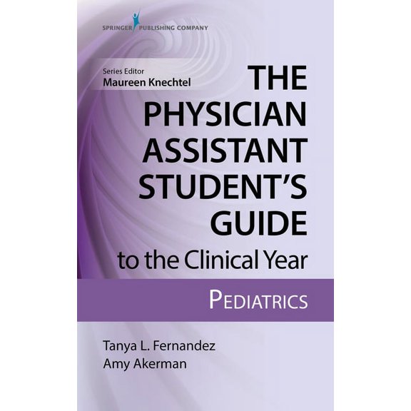 The Physician Assistant Student's Guide to the Clinical Year: Pediatrics: With Free Online Access!, (Paperback)