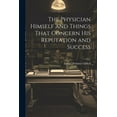 thumbnail image 1 of The Physician Himself and Things That Concern His Reputation and Success (Paperback), 1 of 1
