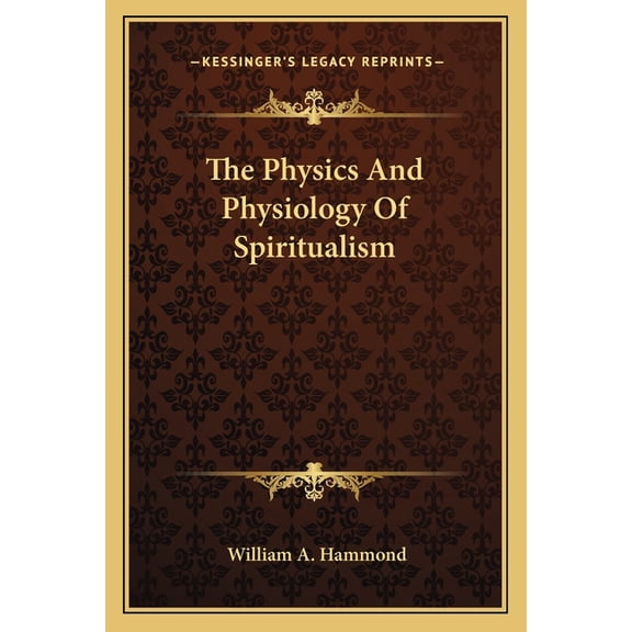 The Physics And Physiology Of Spiritualism (Paperback)