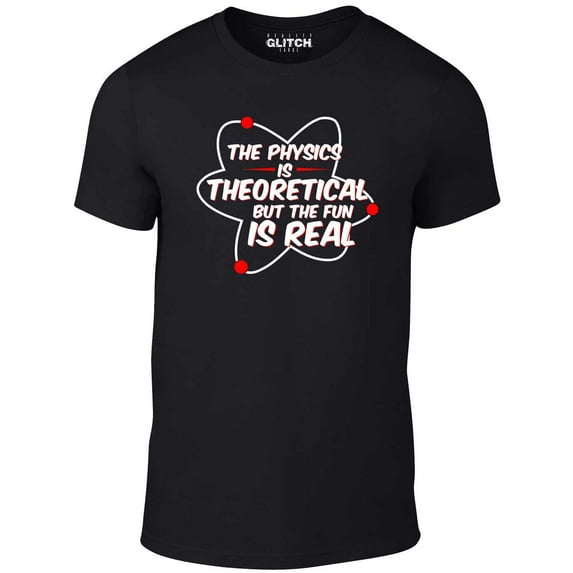 The Physics Is Theoretical Men's Graphic T-Shirt | Funny Science & Nerd Humor Tee