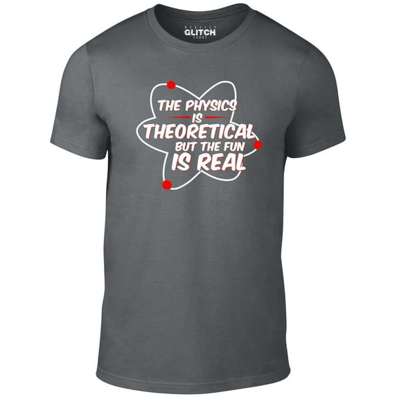 The Physics Is Theoretical Men's Graphic T-Shirt | Funny Science & Nerd Humor Tee