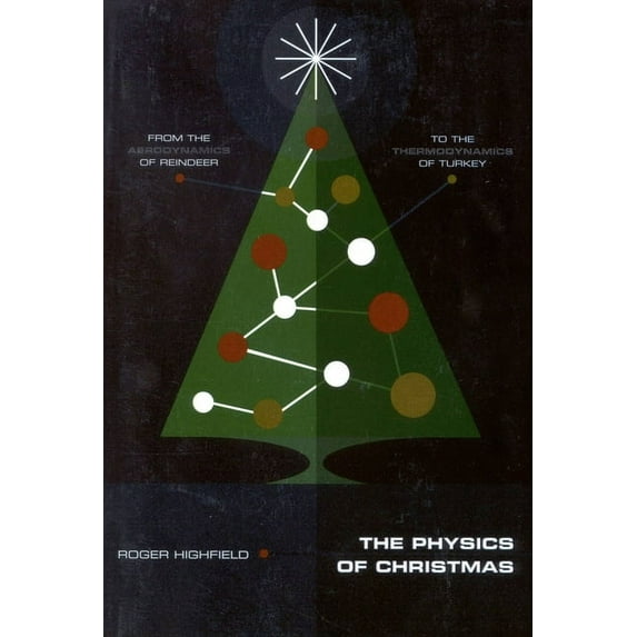 The Physics of Christmas: From the Aerodynamics of Reindeer to the Thermodynamics of Turkey, (Paperback)