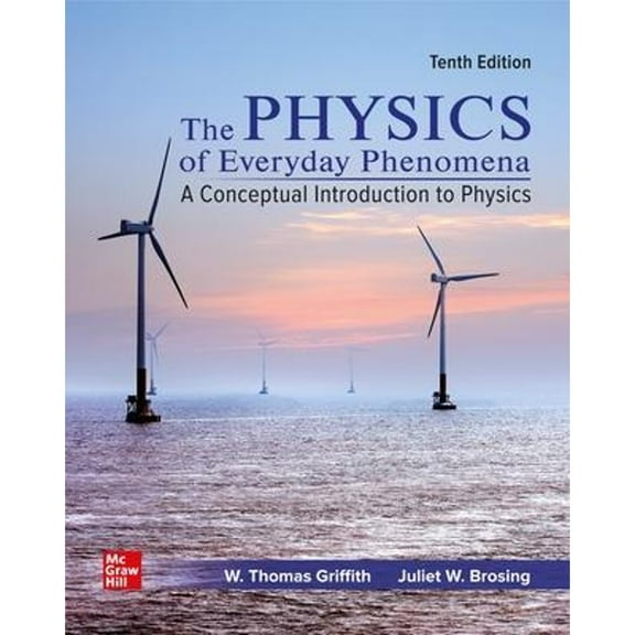 The Physics of Everyday Phenomena: A Conceptual Introduction to Physics (Hardcover) by W Thomas Griffith, Juliet Wain Brosing