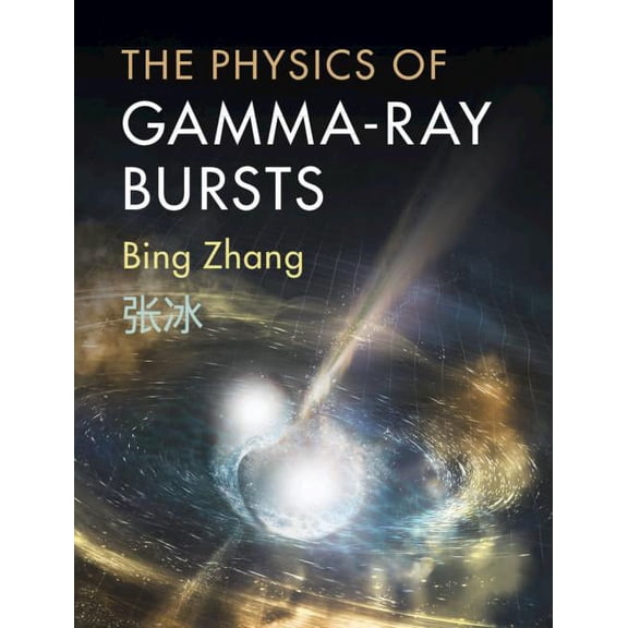 The Physics of Gamma-Ray Bursts, (Hardcover)