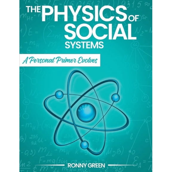 The Physics of Social Systems: A Personal Primer Evolves, (Paperback)