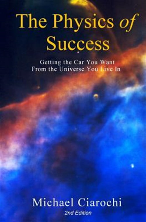 The Physics of Success, 2nd Edition: Getting the Car You Want from the ...