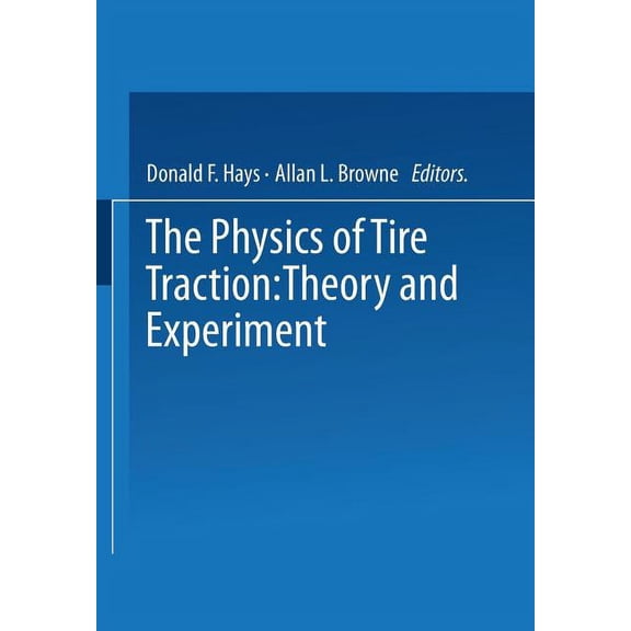 The Physics of Tire Traction: Theory and Experiment, (Paperback)
