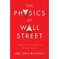 thumbnail image 1 of Pre-Owned The Physics of Wall Street: A Brief History of Predicting the Unpredictable (Hardcover) 0547317271 9780547317274, 1 of 1