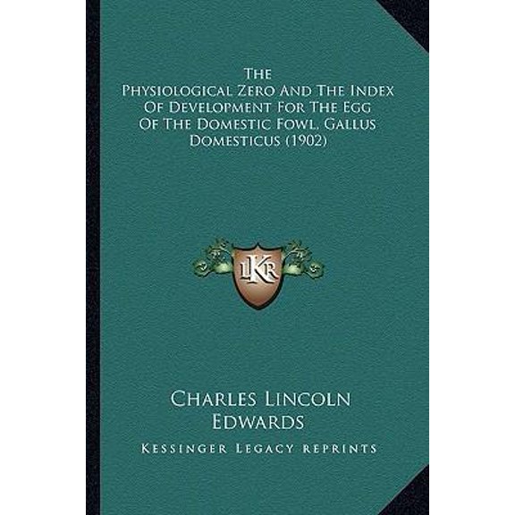 The Physiological Zero and the Index of Development for the Egg of the Domestic Fowl, Gallus Domesticus (1902) Paperback