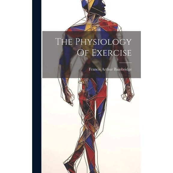The Physiology Of Exercise (Hardcover)