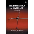 thumbnail image 1 of The Physiology Of Marriage: First Part, (Paperback), 1 of 1