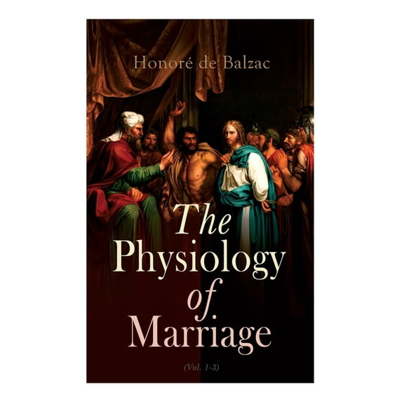The Physiology of Marriage (Vol. 1-3): Complete Edition, (Paperback)