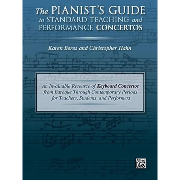 Pre-Owned The Pianist's Guide to Standard Teaching and Performance Concertos: An Invaluable Resource (Paperback 9781470638108) by Karen Beres, Christopher Hahn