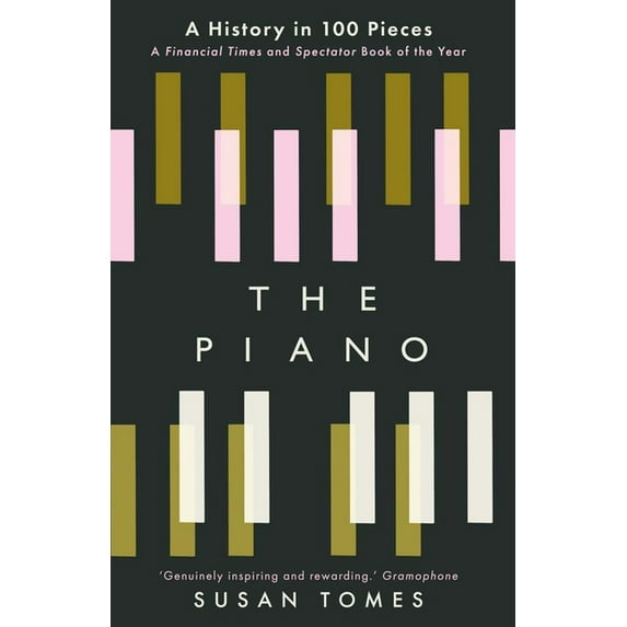The Piano: A History in 100 Pieces, (Paperback)