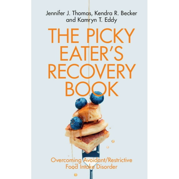 The Picky Eater's Recovery Book: Overcoming Avoidant/Restrictive Food Intake Disorder, (Paperback)