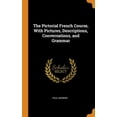 thumbnail image 1 of The Pictorial French Course, With Pictures, Descriptions, Conversations, and Grammar (Hardcover), 1 of 1