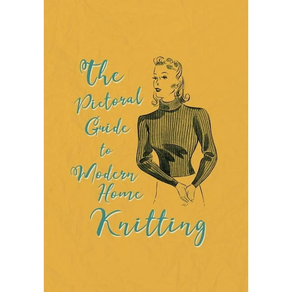 The Pictorial Guide to Modern Home Knitting, (Paperback)
