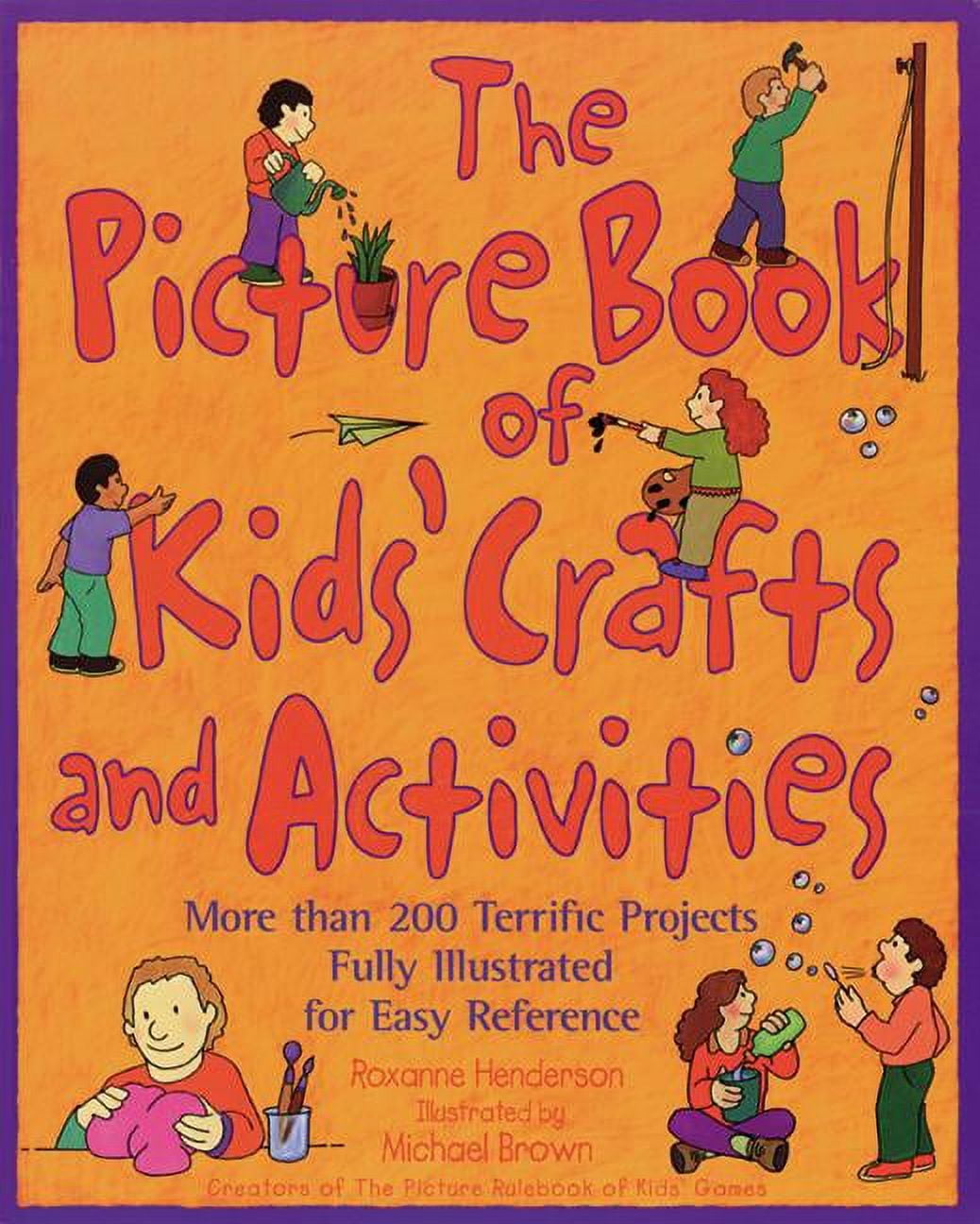 The Picture Book of Kids' Crafts and Activities: More than 200 Terrific Projects Fully Illustrated for Easy Referen, (Paperback)