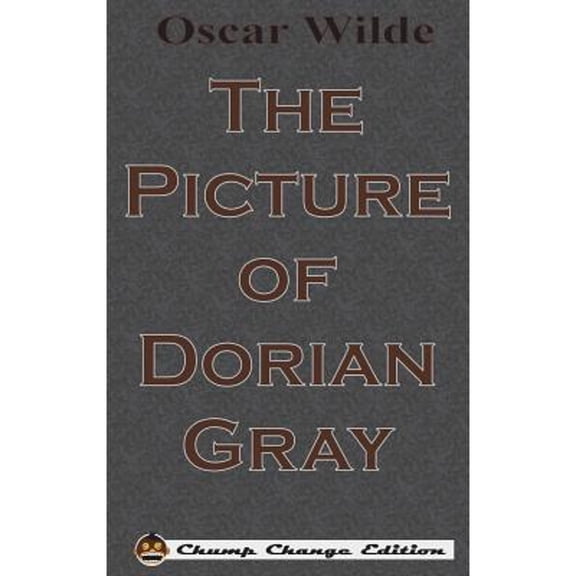 Pre-Owned The Picture of Dorian Gray (Chump Change Edition) (Hardcover) 164032061X 9781640320611