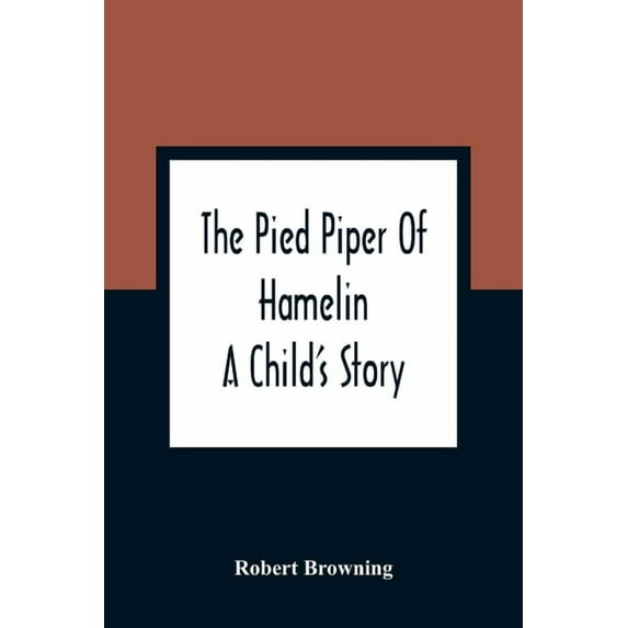 The Pied Piper Of Hamelin: A Child'S Story, (Paperback)