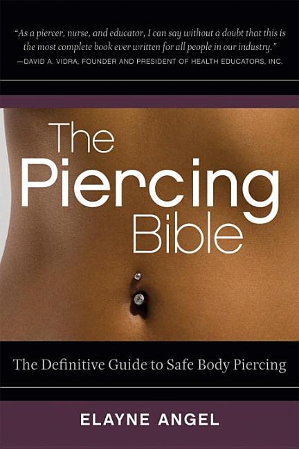 The Piercing Bible: The Definitive Guide to Safe Body Piercing - image 1 of 1