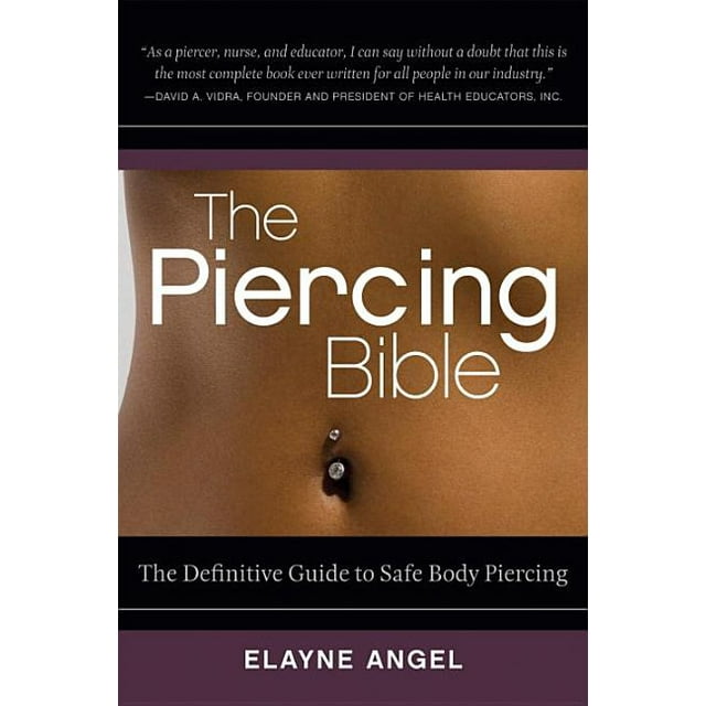 The Piercing Bible: The Definitive Guide to Safe Body Piercing