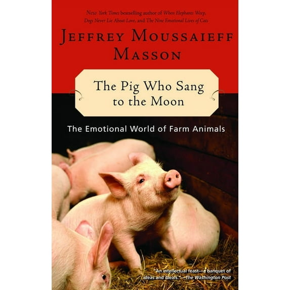 The Pig Who Sang to the Moon: The Emotional World of Farm Animals, (Paperback)