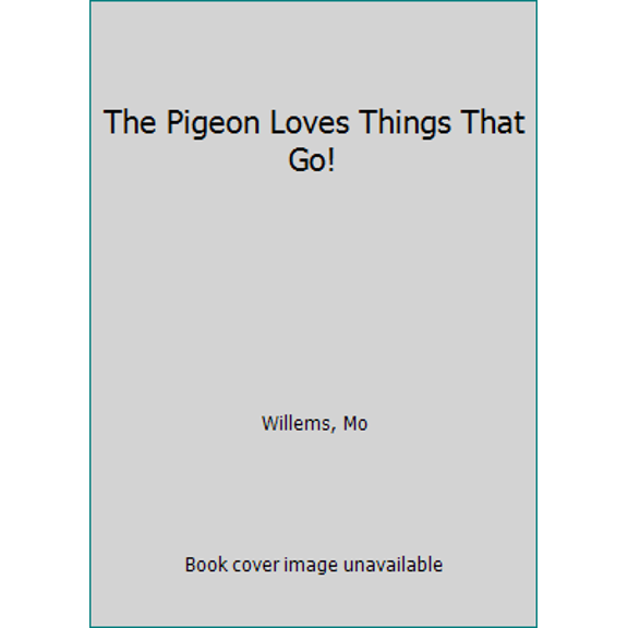 Pre-Owned The Pigeon Loves Things That Go! (Hardcover) 0439809258 9780439809252