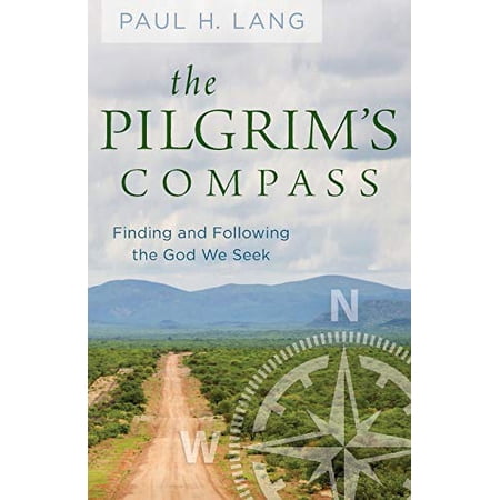 Pre-Owned The Pilgrim s Compass : Finding and Following the God We Seek (Paperback) 9780664264697