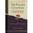 thumbnail image 1 of The Pilgrim Cook Book : Containing Nearly 700 Carefully Tested Recipes (Classic Reprint), 1 of 1