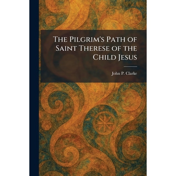 The Pilgrim's Path of Saint Therese of the Child Jesus, (Paperback)