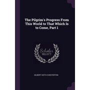 The Pilgrims Progress From This World to That Which Is to Come, Part 1 Paperback