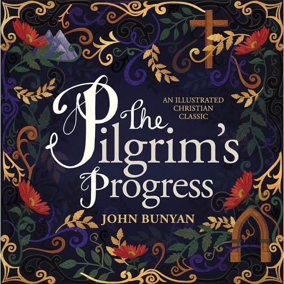 The Pilgrim's Progress: An Illustrated Christian Classic, (Hardcover)