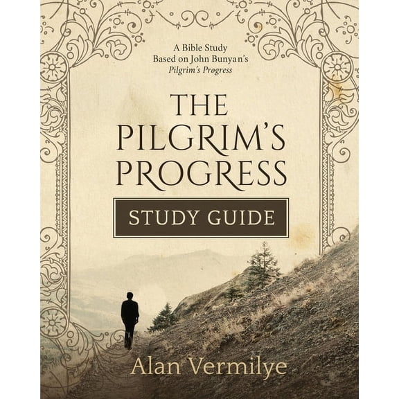 The Pilgrim's Progress The Pilgrim's Progress Study Guide: A Bible Study Based on John Bunyan's Pilgrim's Progress, (Paperback)