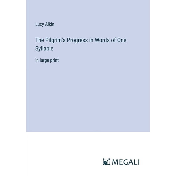 The Pilgrim's Progress in Words of One Syllable: in large print, (Paperback)