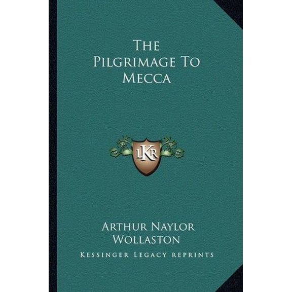 The Pilgrimage To Mecca (Paperback)