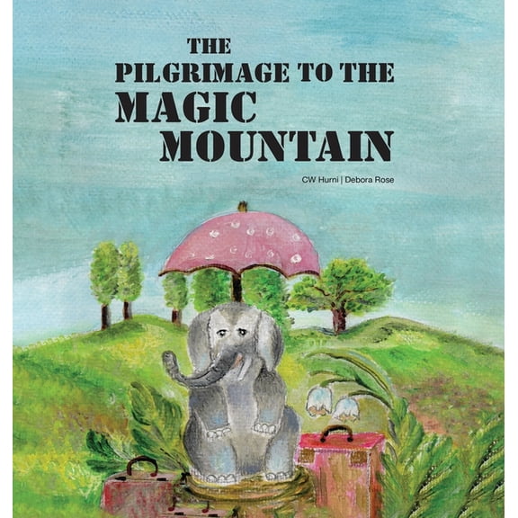 The Pilgrimage To The Magic Mountain, (Hardcover)