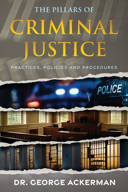 The Pillars of Criminal Justice: Practices, Policies, and Procedures, (Paperback)