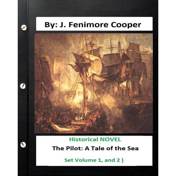 The Pilot: A Tale of the Sea is a historical NOVEL by James Fenimore Cooper ( Set Volume 1, and 2 ), (Paperback)